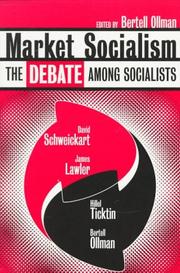 Cover of: Market Socialism by [edited by Bertell Ollman] ; participants, David Schweickart ... [et al.].