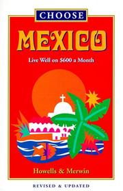 Cover of: Choose Mexico: Live Well on $800 a Month (Choose Mexico for Retirement: Retirement Discoveries for Every Budget)
