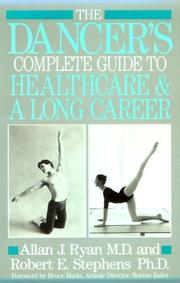 The dancer's complete guide to healthcare and a long career by Allan J. Ryan, Robert E. Stephens