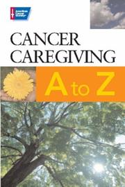 Cancer caregiving A to Z : an at-home guide for patients and families