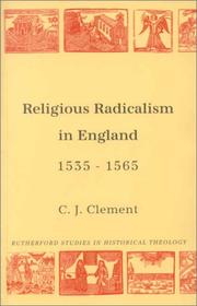 Cover of: Religious Radicalism in England, 1535-1565 by C. J. Clement