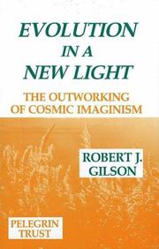 Evolution in a new light : the outworkings of cosmic imaginism : a critical re-appraisal of evolutionary theory offering a unique resolution of the long-standing conflict between evolutionism and crea