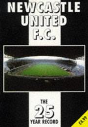 Newcastle United F.C. : the 25 year record, 1970-71 to 1994-95 seasons : season by season write-ups