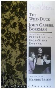 The wild duck ; John Gabriel Borkman : two plays