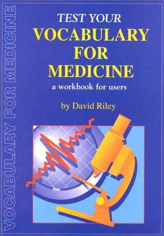 Test Your Vocabulary for Medicine (Check Your Vocabulary Workbooks) David Riley