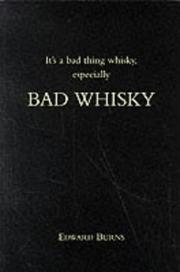 It's a bad thing whisky, especially bad whisky