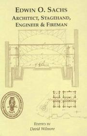 Edwin O. Sachs : architect, stagehand, engineer & fireman : his life and his satellites : in celebration of the centenary of 'Modern opera houses and theatres'