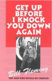 Cover of: Get Up Before I Knock You Down Again: The Man Who Would Be Chaplin