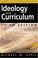 Cover of: Ideology and Curriculum