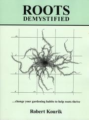 Cover of: Roots Demystified: Change Your Gardening Habits to Help Roots Thrive