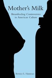 Mother's milk : breastfeeding controversies in American culture