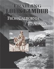 Trailing Louis L'Amour from California to Alaska by Bert Murphy, Martha Murphy, Bertram Murphy, Appleyard Communications, Stu Pritchard
