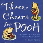 Three cheers for Pooh : a celebration of the best bear in all the world