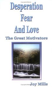Cover of: Desperation, Fear and Love: The Great Motivators