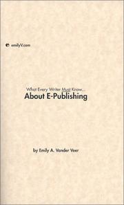 Cover of: What Every Writer *Must* Know About E-Publishing