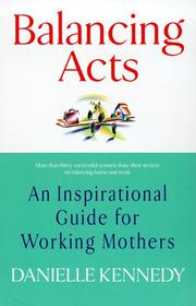 Cover of: Balancing acts: an inspirational guide for working mothers
