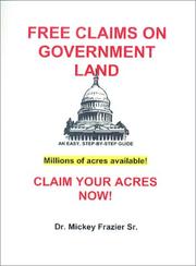 Cover of: Free Claims on Government Land, Claim Your Acres Now! | Mickey Frazier