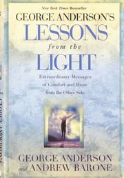 Cover of: George Anderson's Lessons from the Light: Extraordinary Messages of Comfort and Hope from the Other Side