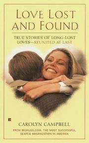 Cover of: Love lost and found: true stories of long-lost loves-- reunited at last