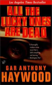 All the lucky ones are dead by Gar Anthony Haywood