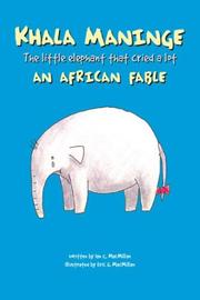 Cover of: Khala Maninge: An African Fable--The Little Elephant That Cried A Lot
