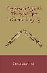 The Seven Against Thebes Myth in Greek Tragedy by Erez Natanblut