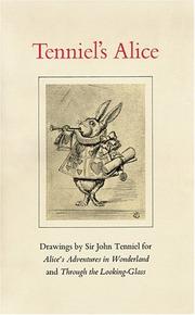 Cover of: Tenniels Alice: Drawings by Sir John Tenniel for <i>Alices Adventures in Wonderland and Through the Looking-Glass</i> (Houghton Library Publications)