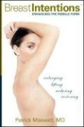 Cover of: Breast Intentions: Enhancing the Female Form Through Enlarging, Lifting, Reducing, Restoring
