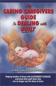 Cover of: The Caring Caregiver's Guide to Dealing with Guilt by Starr Calo-oy