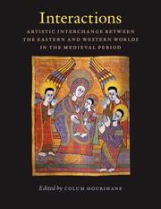 Interactions : artistic interchange between the Eastern and Western worlds in the Medieval period