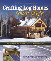 Crafting log homes solar style by Rex A. Ewing