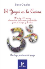 Cover of: El Yogui En La Cocina/ Yogui in the Kitchen: Mas De 100 Recetas Iluminadas, Deliciosas Y Saludables Par El Cuerpo Y El Alma (La Espiritualidad En La Vida De Todos Los Dias)