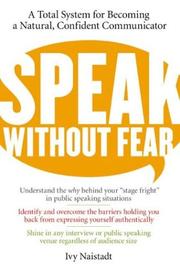Cover of: Speak without fear: a total system for becoming a natural, confident communicator