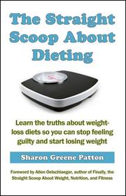 Cover of: The Straight Scoop About Dieting: Learn the truths about weight-loss diets so you can stop feeling guilty and start losing weight