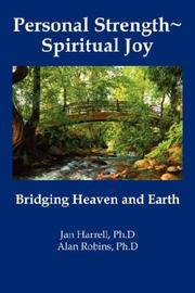 Personal Strength - Spiritual Joy: Bridging Heaven and Earth PhD Alan Robins and PhD Jan Harrell