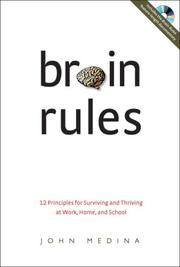Cover of: Brain Rules: 12 Principles for Surviving and Thriving at Work, Home, and School