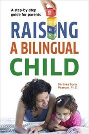 Raising a bilingual child by Barbara Zurer Pearson, Barbara Zurer Pearson, Living Language