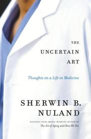 Cover of: The Uncertain Art by Sherwin B. Nuland