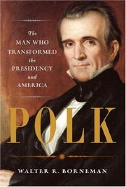 Cover of: Polk: The Man Who Transformed the Presidency and America