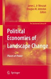 Cover of: Political Economies of Landscape Change: Places of Integrative Power (GeoJournal Library)