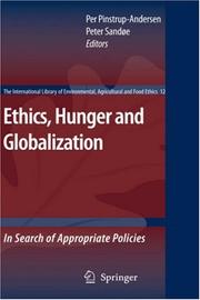 Cover of: Ethics, Hunger and Globalization: In Search of Appropriate Policies (The International Library of Environmental, Agricultural and Food Ethics)