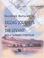 Cover of: Zigzag Journeys in the Levant, with a Talmudist Storyteller by Hezekiah Butterworth