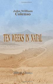 Ten weeks in Natal by John William Colenso