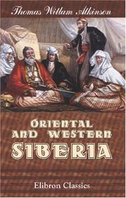 Oriental and western Siberia by Thomas Witlam Atkinson