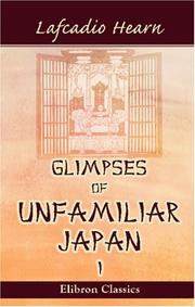 Cover of: Glimpses of Unfamiliar Japan by Lafcadio Hearn