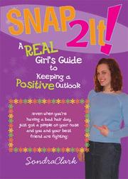 Cover of: "Snap 2 It!: A Real Girl's Guide to Keeping a Positive Outlook (even when you're having a bad hair day, just got a pimple on your nose and you and your best friend are fighting)"