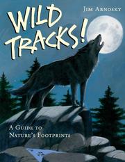 Cover of: Wild Tracks!: A Guide to Nature's Footprints