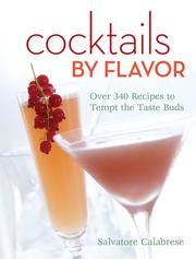 Cover of: Cocktails by Flavor: Over 340 Recipes to Tempt the Taste Buds