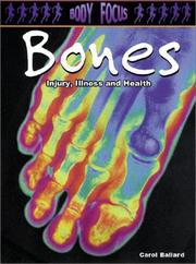 Cover of: Bones: Injury, Illness and Health (Body Focus: the Science of Health, Injury and Disease)