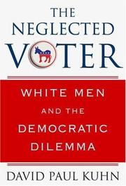 Cover of: The Neglected Voter: White Men and the Democratic Dilemma